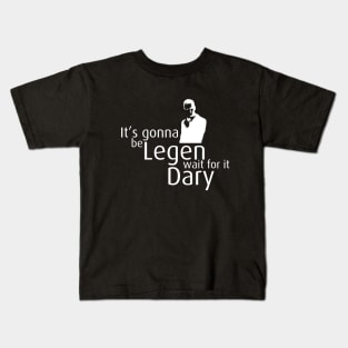 Legen...Dary Kids T-Shirt